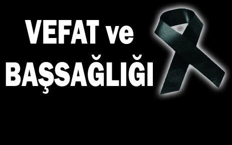 VEFAT & BAŞSAĞLIĞI